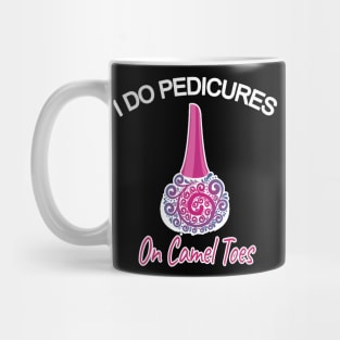 I do pedicures on camel toes Mug